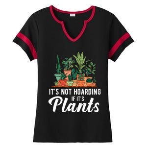 ItS Not Hoarding If Its Plants Ladies Halftime Notch Neck Tee