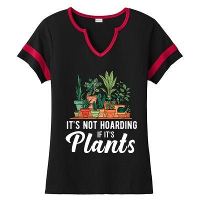 ItS Not Hoarding If Its Plants Ladies Halftime Notch Neck Tee