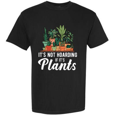 ItS Not Hoarding If Its Plants Garment-Dyed Heavyweight T-Shirt