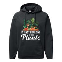 ItS Not Hoarding If Its Plants Performance Fleece Hoodie