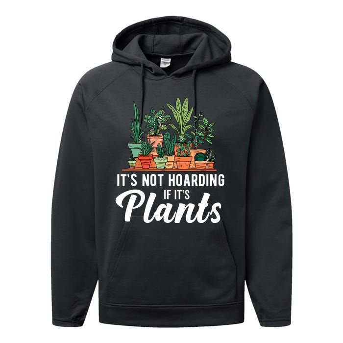 ItS Not Hoarding If Its Plants Performance Fleece Hoodie