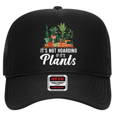 ItS Not Hoarding If Its Plants High Crown Mesh Back Trucker Hat