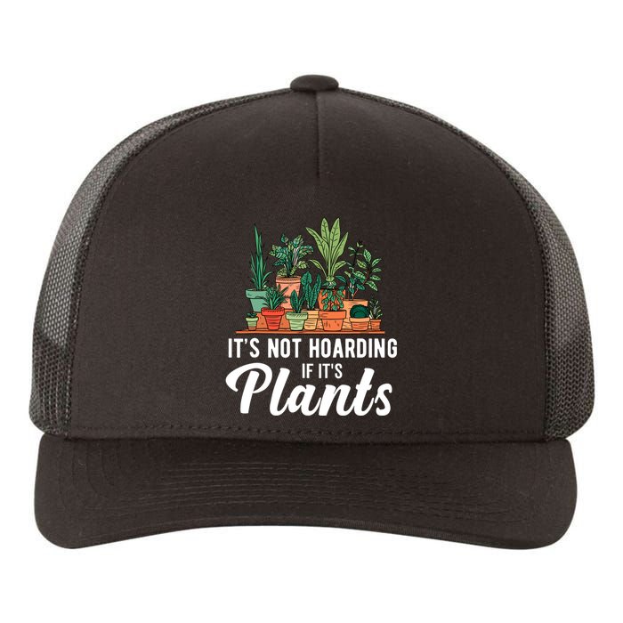 ItS Not Hoarding If Its Plants Yupoong Adult 5-Panel Trucker Hat