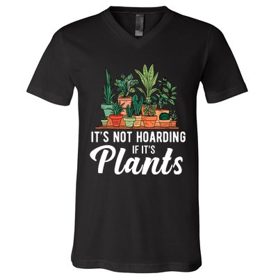 ItS Not Hoarding If Its Plants V-Neck T-Shirt