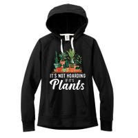 ItS Not Hoarding If Its Plants Women's Fleece Hoodie