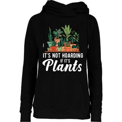 ItS Not Hoarding If Its Plants Womens Funnel Neck Pullover Hood