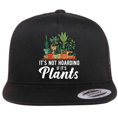 ItS Not Hoarding If Its Plants Flat Bill Trucker Hat