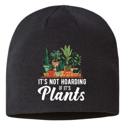 ItS Not Hoarding If Its Plants Sustainable Beanie