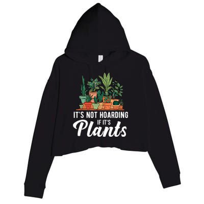 ItS Not Hoarding If Its Plants Crop Fleece Hoodie