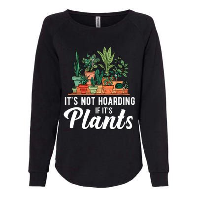 ItS Not Hoarding If Its Plants Womens California Wash Sweatshirt