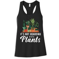 ItS Not Hoarding If Its Plants Women's Racerback Tank