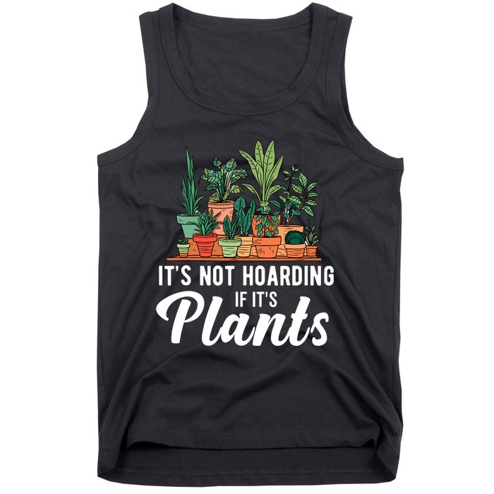 ItS Not Hoarding If Its Plants Tank Top