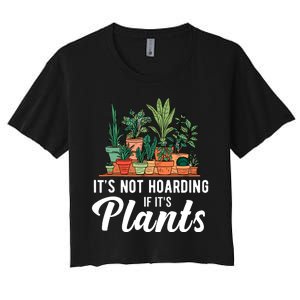 ItS Not Hoarding If Its Plants Women's Crop Top Tee