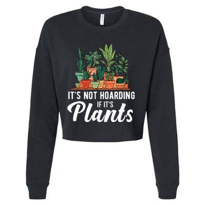 ItS Not Hoarding If Its Plants Cropped Pullover Crew