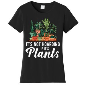 ItS Not Hoarding If Its Plants Women's T-Shirt