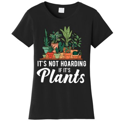 ItS Not Hoarding If Its Plants Women's T-Shirt