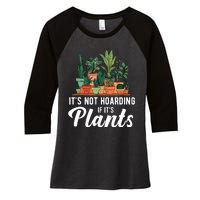 ItS Not Hoarding If Its Plants Women's Tri-Blend 3/4-Sleeve Raglan Shirt