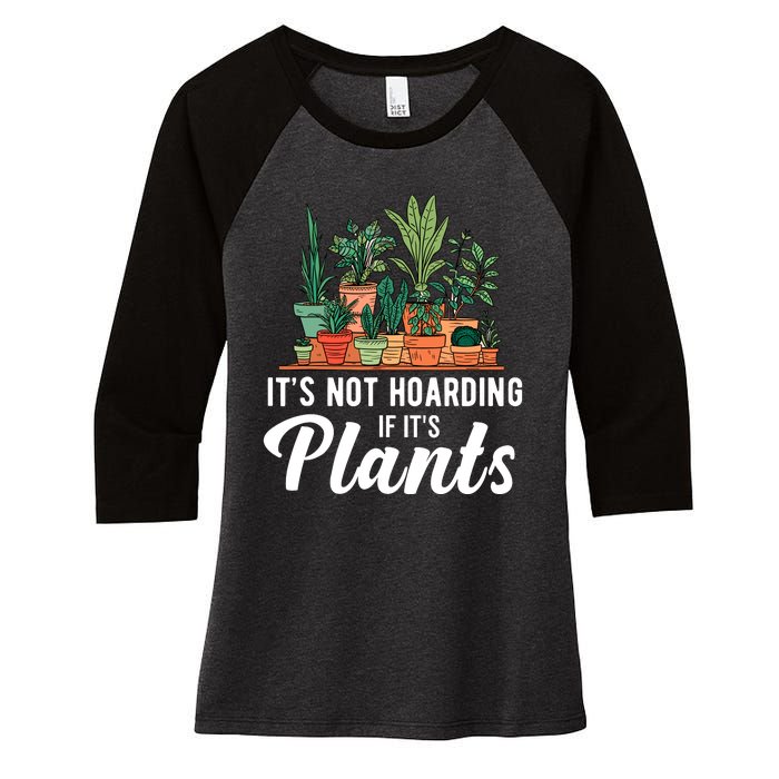 ItS Not Hoarding If Its Plants Women's Tri-Blend 3/4-Sleeve Raglan Shirt