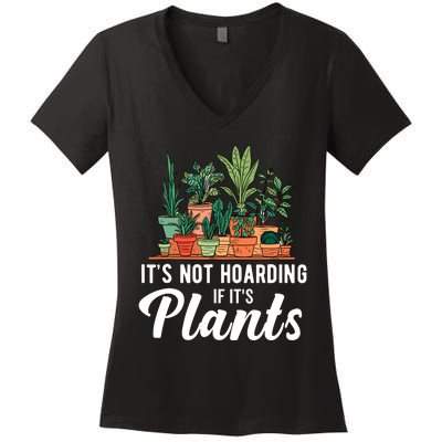 ItS Not Hoarding If Its Plants Women's V-Neck T-Shirt