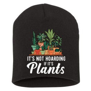 ItS Not Hoarding If Its Plants Short Acrylic Beanie