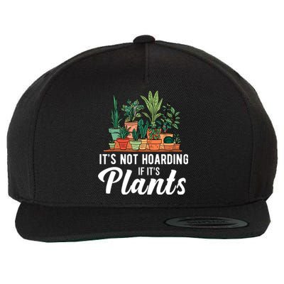 ItS Not Hoarding If Its Plants Wool Snapback Cap