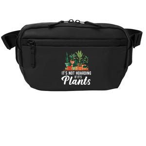 ItS Not Hoarding If Its Plants Crossbody Pack