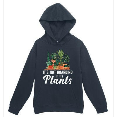 ItS Not Hoarding If Its Plants Urban Pullover Hoodie