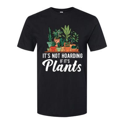 ItS Not Hoarding If Its Plants Softstyle CVC T-Shirt