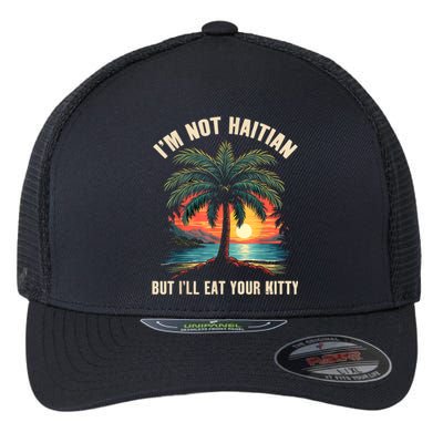 IM Not Haitian But ILl Eat Your Kitty Coconut Tree Flexfit Unipanel Trucker Cap