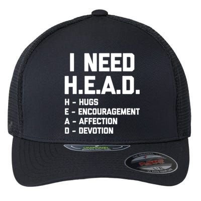 I Need Head Hugs Encouragement Affection Devotion Flexfit Unipanel Trucker Cap