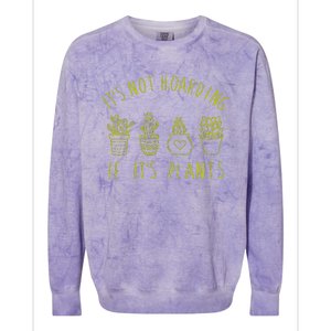 ItS Not Hoarding If Its Plants Colorblast Crewneck Sweatshirt