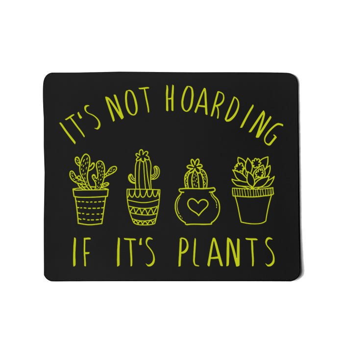 ItS Not Hoarding If Its Plants Mousepad