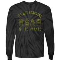 ItS Not Hoarding If Its Plants Tie-Dye Long Sleeve Shirt