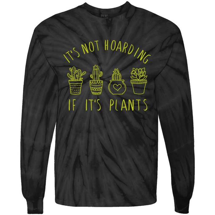 ItS Not Hoarding If Its Plants Tie-Dye Long Sleeve Shirt