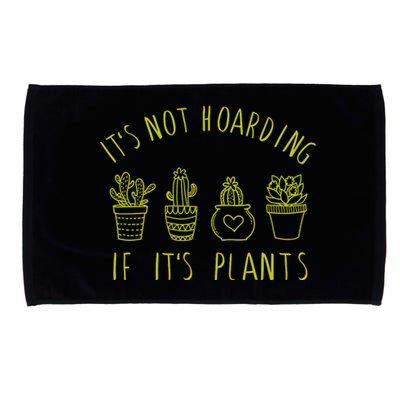 ItS Not Hoarding If Its Plants Microfiber Hand Towel