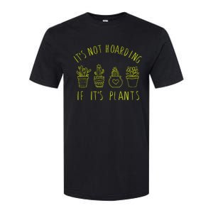 ItS Not Hoarding If Its Plants Softstyle CVC T-Shirt