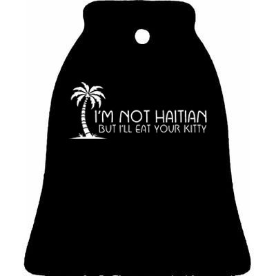 IM Not Haitian But ILl Eat Your Kitty Coconut Tree Ceramic Bell Ornament