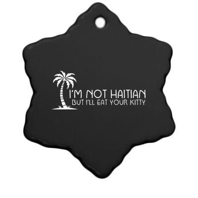 IM Not Haitian But ILl Eat Your Kitty Coconut Tree Ceramic Star Ornament