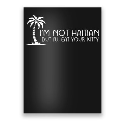 IM Not Haitian But ILl Eat Your Kitty Coconut Tree Poster