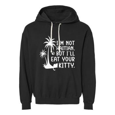 IM Not Haitian But ILl Eat Your Kitty Cat Lover Coconut Garment-Dyed Fleece Hoodie