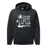 IM Not Haitian But ILl Eat Your Kitty Cat Lover Coconut Performance Fleece Hoodie