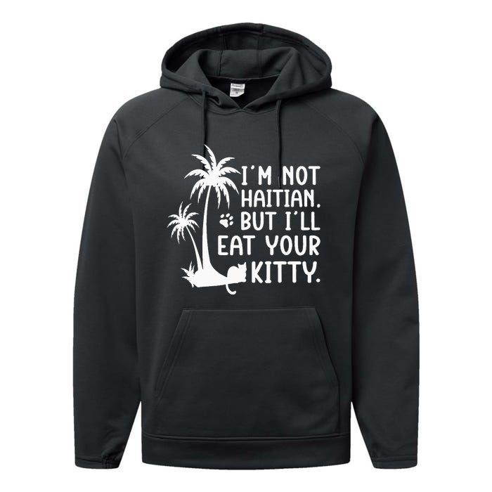 IM Not Haitian But ILl Eat Your Kitty Cat Lover Coconut Performance Fleece Hoodie