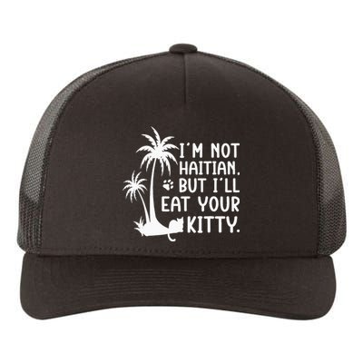 IM Not Haitian But ILl Eat Your Kitty Cat Lover Coconut Yupoong Adult 5-Panel Trucker Hat