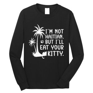 IM Not Haitian But ILl Eat Your Kitty Cat Lover Coconut Long Sleeve Shirt