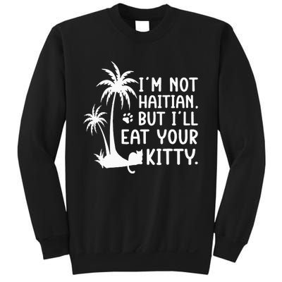 IM Not Haitian But ILl Eat Your Kitty Cat Lover Coconut Sweatshirt