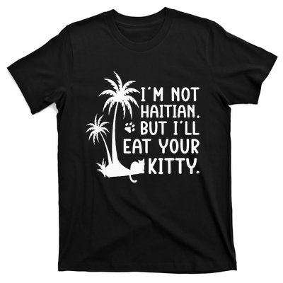 IM Not Haitian But ILl Eat Your Kitty Cat Lover Coconut T-Shirt