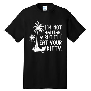 IM Not Haitian But ILl Eat Your Kitty Cat Lover Coconut Tall T-Shirt