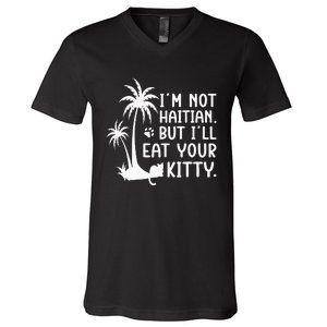 IM Not Haitian But ILl Eat Your Kitty Cat Lover Coconut V-Neck T-Shirt