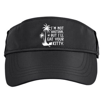 IM Not Haitian But ILl Eat Your Kitty Cat Lover Coconut Adult Drive Performance Visor