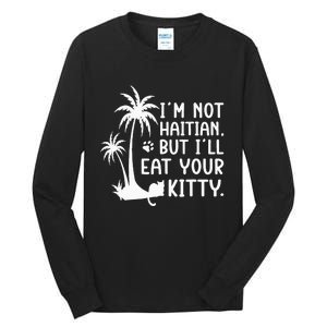 IM Not Haitian But ILl Eat Your Kitty Cat Lover Coconut Tall Long Sleeve T-Shirt